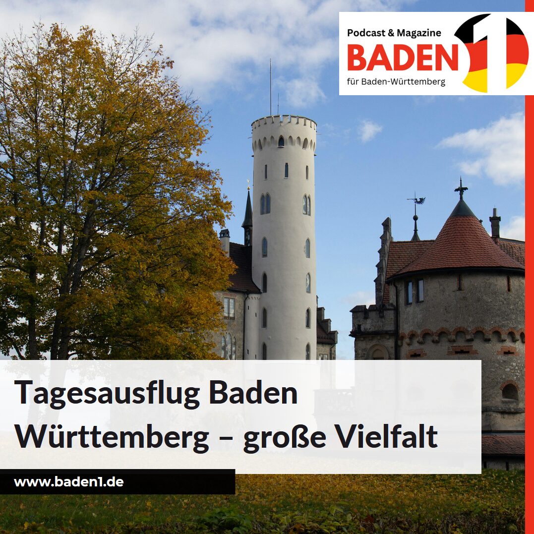 Tagesausflug Baden Württemberg – große Vielfalt