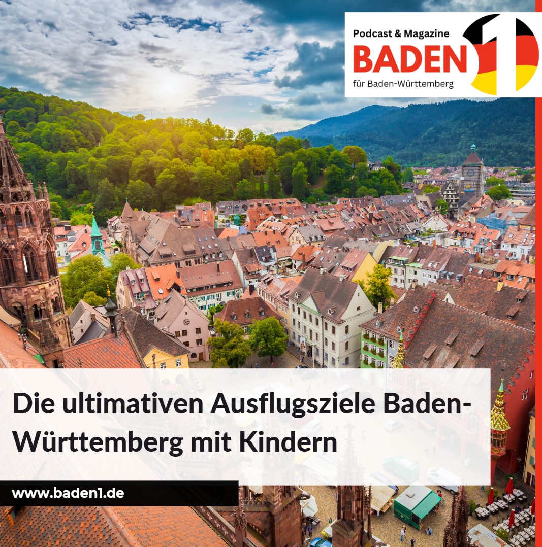 Die ultimativen Ausflugsziele Baden-Württemberg mit Kindern